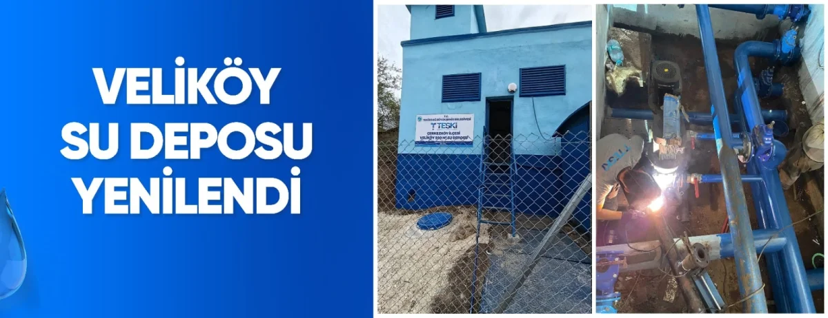 VELİKÖY SU DEPOSU YENİLENDİ